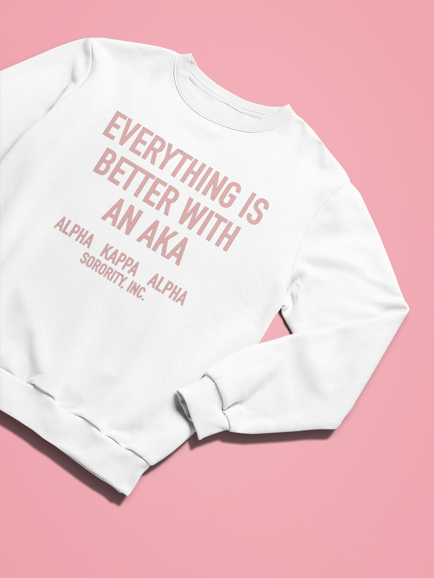 Everything is Better-AKA Sweatshirt