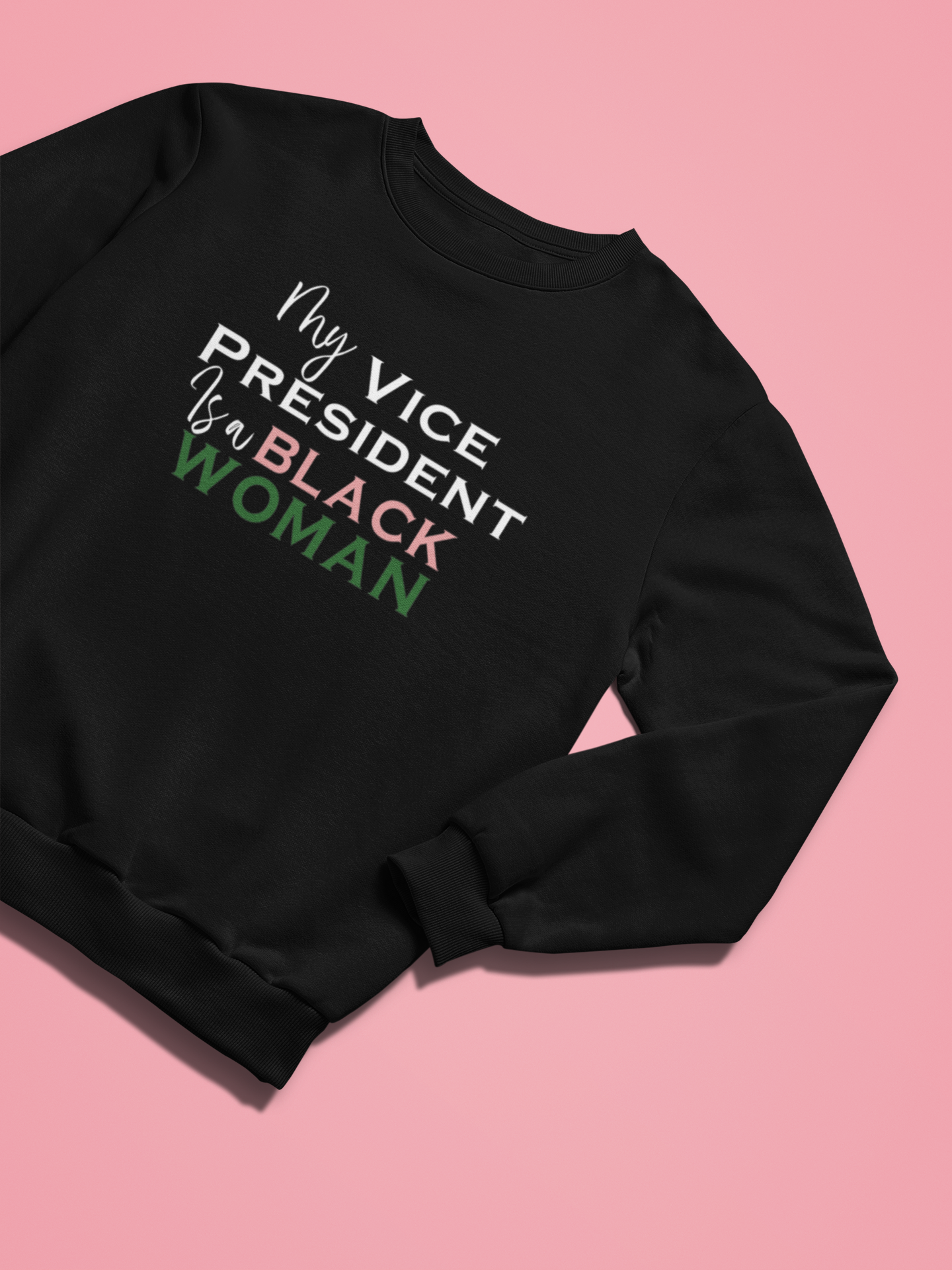 My VP is a Black Woman Sweatshirt