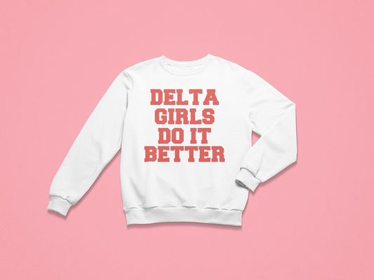 Delta Girls Do It Better Sweatshirt