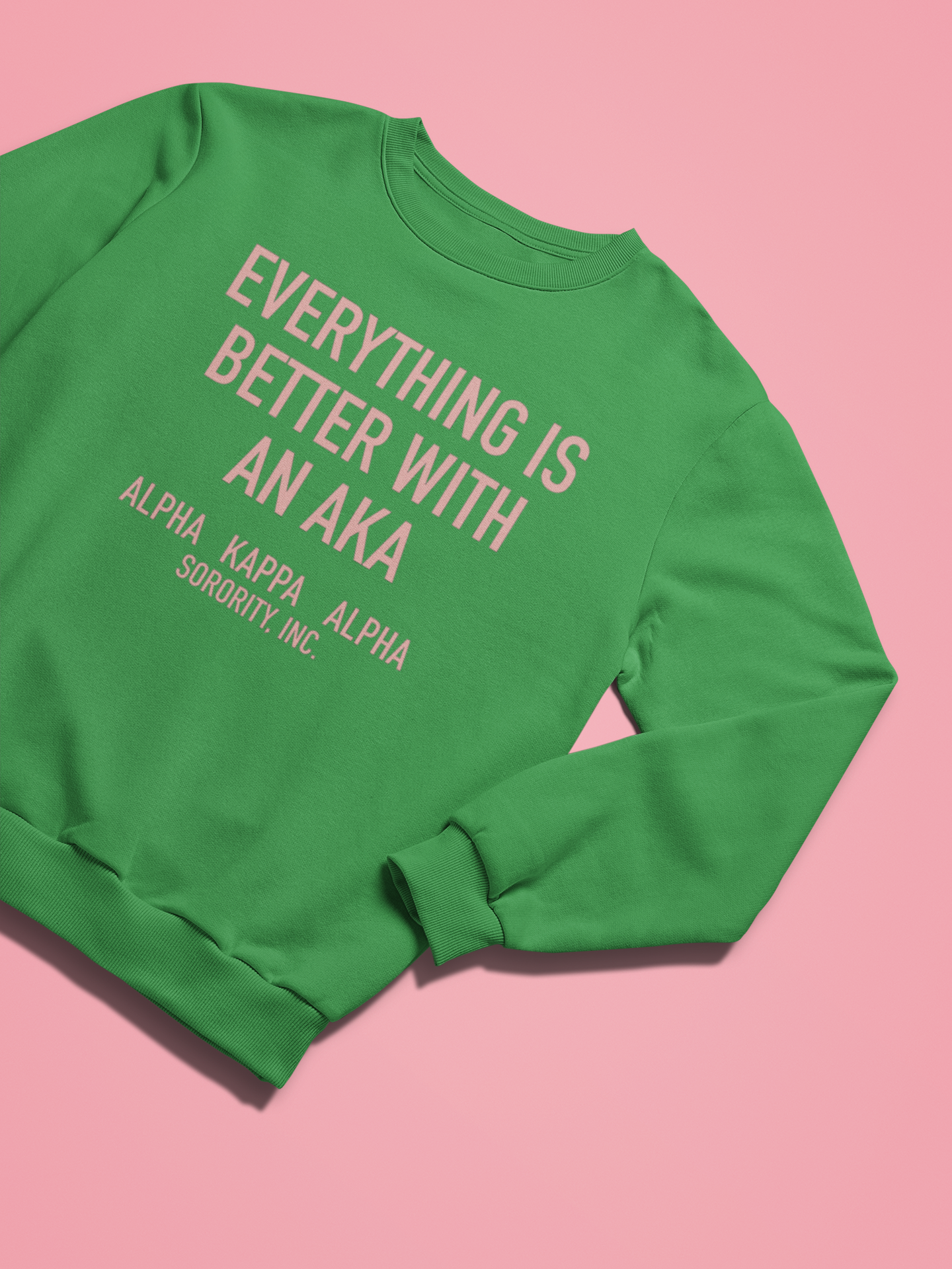 Everything is Better-AKA Sweatshirt