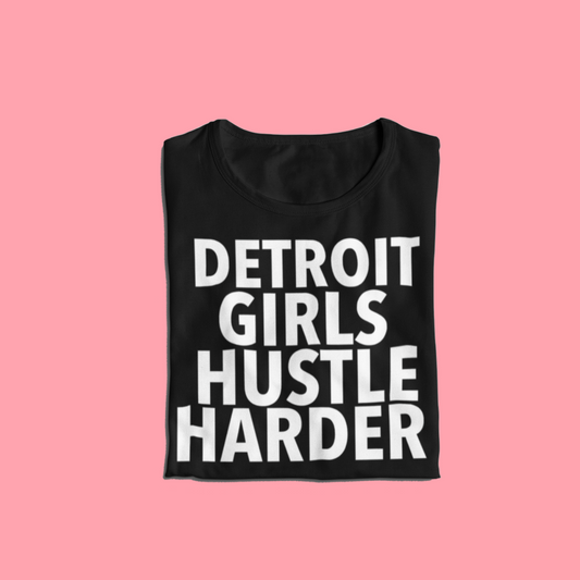 Detroit Girls Hustle Harder Tee