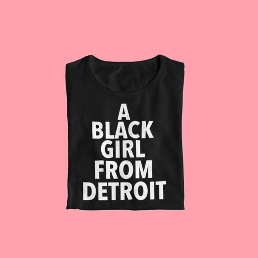 A Black Girl From Detroit Tee